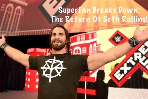 Superfan Breaks Down The Return Of Seth Rollins Wrestling Amino