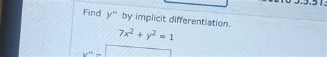 Solved Find Y ﻿by Implicit Differentiation 7x2 Y2 1