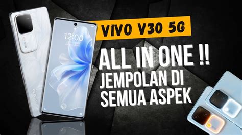 MIDRANGE YANG HAMPIR SEMPURNA VIVO V30 5G SPESIFIKASI LENGKAP DAN