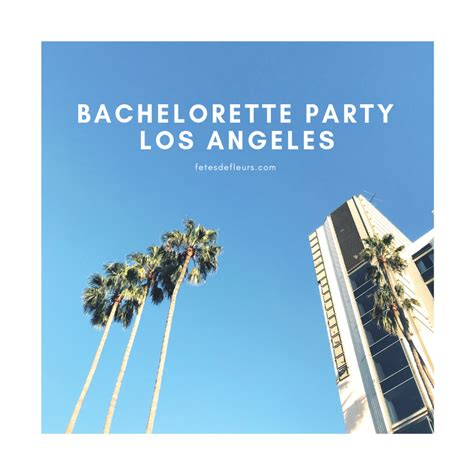 The Guide To A Bachelorette Party Los Angeles