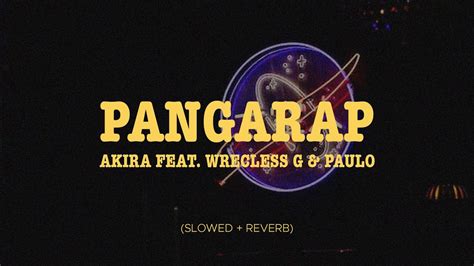 Akira Pangarap Feat Wreckless G And Paulo Slowed Reverb Youtube