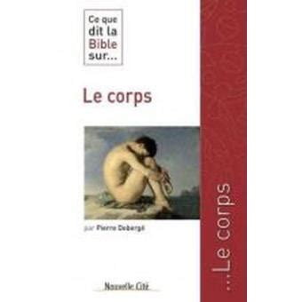 Ce que dit la Bible sur le corps Tome 0 broché Mgr Pierre Debergé