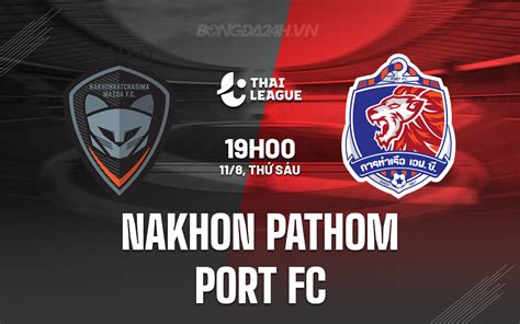 Nh N Nh B Ng Nakhon Pathom Vs Port Fc V Th I Lan