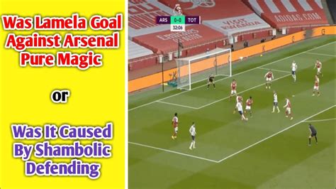 How Did Erik Lamela Score That Rabona Goal Against Arsenal Youtube