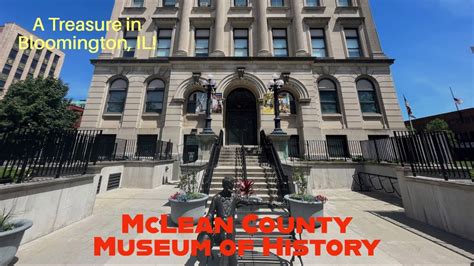 The Mclean County Museum Of History In Bloomington Il Your Gateway To