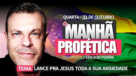 MANHÃ PROFÉTICA LANCE PRA JESUS SUA ANSIEDADE AP EDILSON POMINI