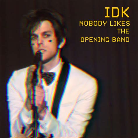 IDK NOBODY LIKES THE OPENING BAND 2018 160kbps File Discogs