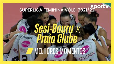 Sesi Bauru X Praia Clube Melhores Momentos Superliga Feminina