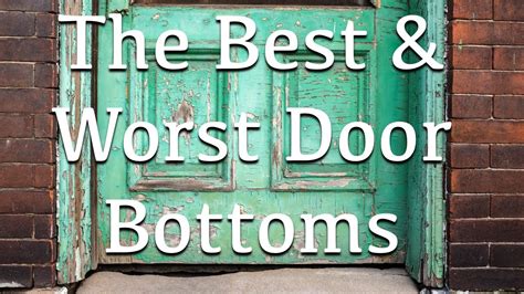 The Best And Worst Door Bottoms Youtube