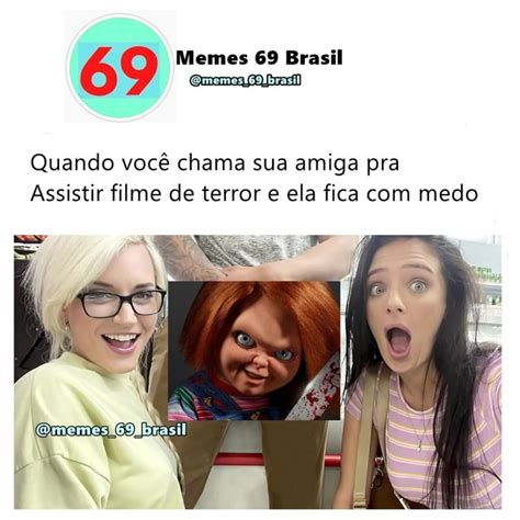 Amiga Medo De Filme De Terror Memes Brasil Memes Brasil