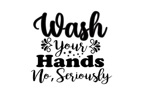 Wash Your Hands No Seriously Svg Graphic By Lazy Craft · Creative Fabrica