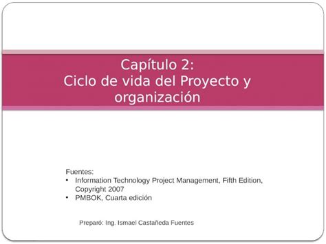 Pptx Capítulo 2 Ciclo De Vida Del Proyecto Y Organización Fuentes