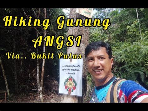 Hiking Gunung Angsi Via Bukit Putus YouTube