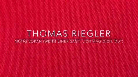 Thomas Riegler Mutig Voran Wenn Einer Sagt Ich Mag Dich Du