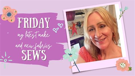 Friday Sews My Latest Makes And New Fabrics YouTube