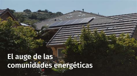 Las Comunidades Energéticas Impulsando La Transición Hacia Un Futuro