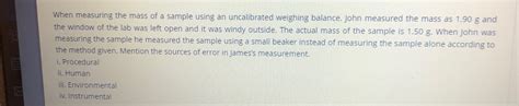 Solved When measuring the mass of a sample using an | Chegg.com