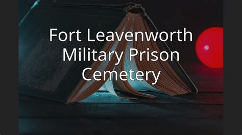 Fort Leavenworth Military Prison Cemetery YouTube