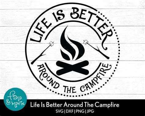 Life Is Better Around The Campfire Svg Camper Svg Camping Etsy Uk