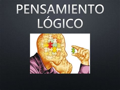 Pensamiento Lógico Lógica Y Su Pensamiento Ppt