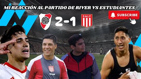 Supercopa Argentina River Vs Estudiantes Mi Reacci N Youtube