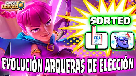 EvoluciÓn Arqueras De ElecciÓn ⭐sorteo Emotes⭐ Clash Royale Sergio1722 Youtube