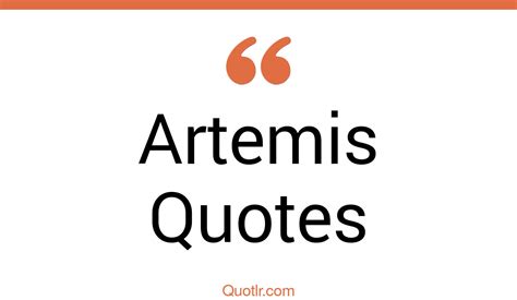 45+ Revealing Artemis Quotes That Will Unlock Your True Potential