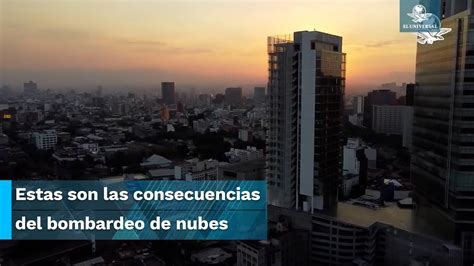 Qué es el bombardeo de nubes en CDMX y qué consecuencias tiene YouTube