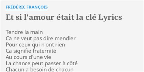 ET SI L AMOUR ÉTAIT LA CLÉ LYRICS by FRÉDÉRIC FRANÇOIS Tendre la