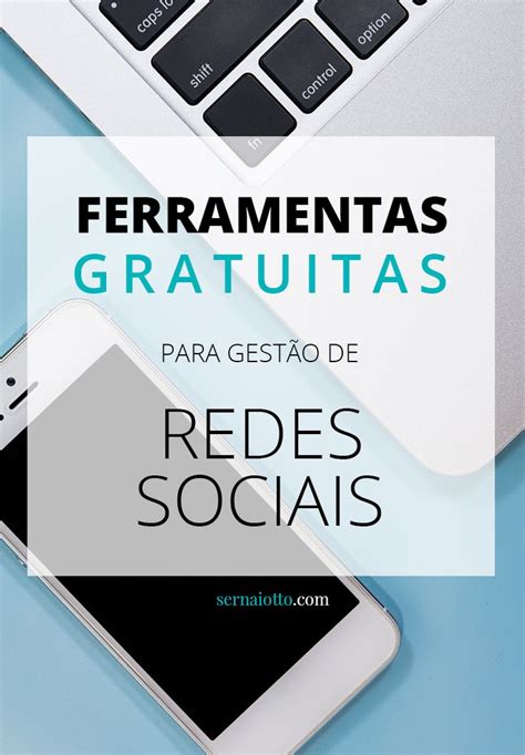 Ferramentas Gratuitas Para Gest O De Redes Sociais Sernaiotto Redes