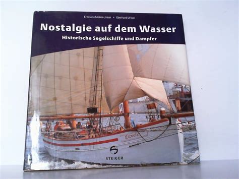 Nostalgie Auf Dem Wasser Histroische Segelschiffe Und Dampfer Von