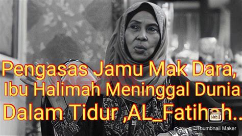 Pengasas Jamu Mak Dara Ibu Halimah Meninggal Dunia Dalam Tidur Al