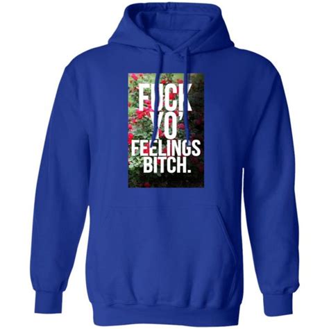 Fuck Yo Feelings Bitch Shirt