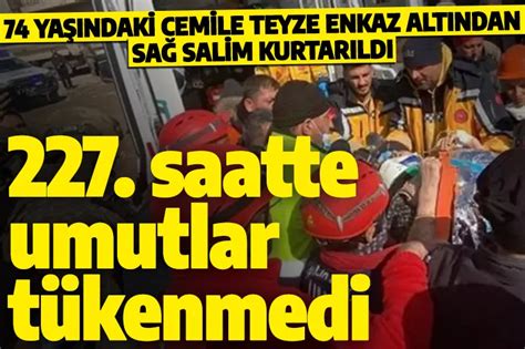 Son dakika 227 saatte mucizeler tükenmedi 74 yaşındaki Cemile Kekeç