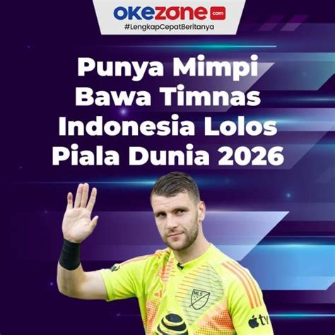 Maarten Paes Punya Mimpi Bawa Timnas Indonesia Lolos Piala Dunia 2026 0