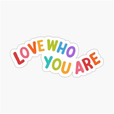 Love Who You Are Lgbt Pride Sticker For Sale By Stilart Redbubble