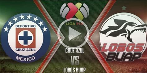 Cruz Azul Vs Lobos Buap En Vivo En Directo Online Liga Mx Udinsports