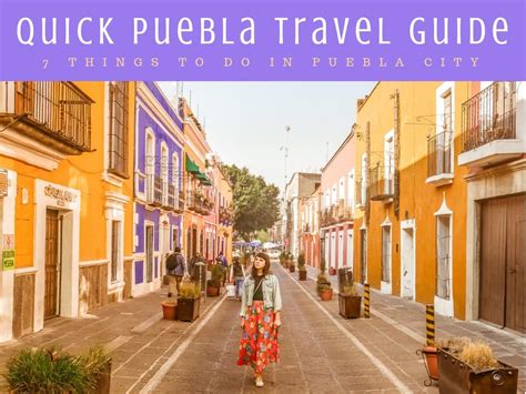 Quick Puebla Travel Guide: 7 Things to do in Puebla City