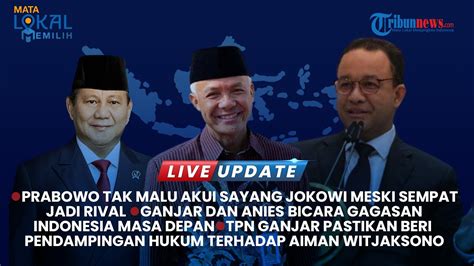 Live Update Pilpres Prabowo Akui Sayang Jokowi Meski Dulu Rival