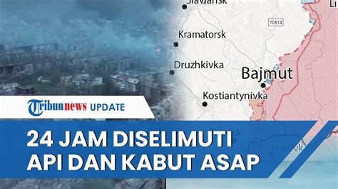 Penampakan Mengerikan Kota Bakhmut Sepanjang Hari Diselimuti Api Dan