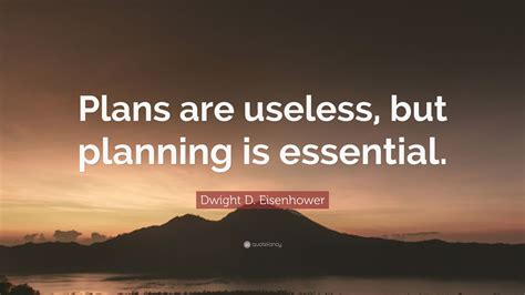 Dwight D Eisenhower Quote Plans Are Useless But Planning Is