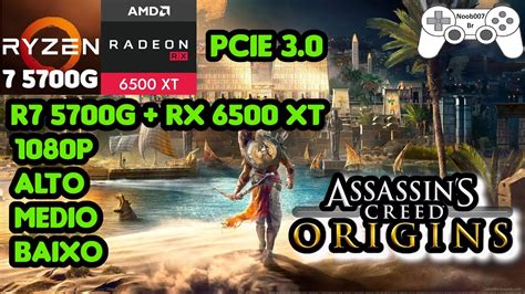 RX 6500 XT RYZEN 7 5700G BENCHMARK ASSASSINS CREED ORIGINS 16GB