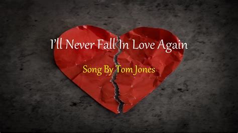 Tom Jones I Ll Never Fall In Love Again Youtube