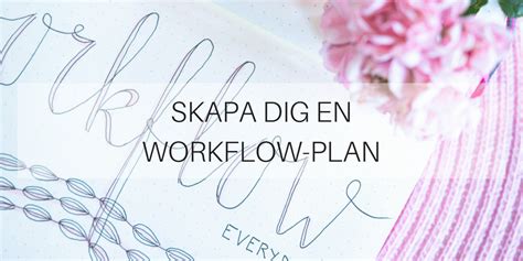 Skapa dig en workflow plan så du kommer igång med jobbet Dorotea