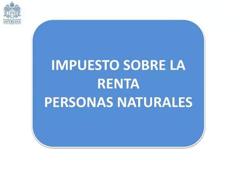 Ppt Impuesto Sobre La Renta Personas Naturales Powerpoint