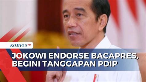 Jokowi Jadi Endorse Bakal Capres 2024 Berikut Respons PDIP Dan