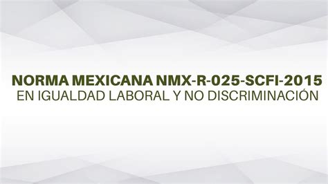 Norma Mexicana NMX R 025 SCFI 2015 En Igualdad Laboral Y No