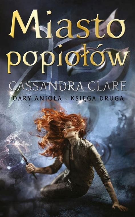 Dary Anio A Miasto Popio W Cassandra Clare Ksi Ka