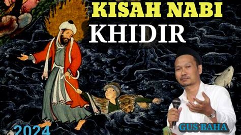 GUS BAHA MENANGIS SAAT MENDENGAR KISAH NABI KHIDIR AS YouTube