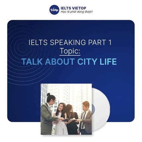 Stream IELTS Speaking Part 1 Talk About City Life By IELTS VIETOP